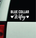 Blue Collar Wifey Car Decal Bumper Sticker Truck Mirror Window Windshield Men Mom