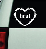 Brat Barb Wire Heart Car Decal Bumper Sticker Truck Mirror Window Windshield Girls Emo Goth Blegh