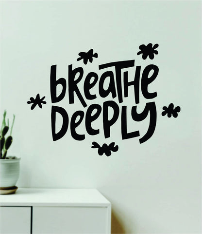 Breathe Deeply Wall Decal Home Decor Art Sticker Vinyl Quote Inspirational Positive Affirmation Mental Health