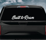 Built to Roam Car Decal Truck Window Windshield Mirror Banner JDM Sticker Vinyl Men Adventure