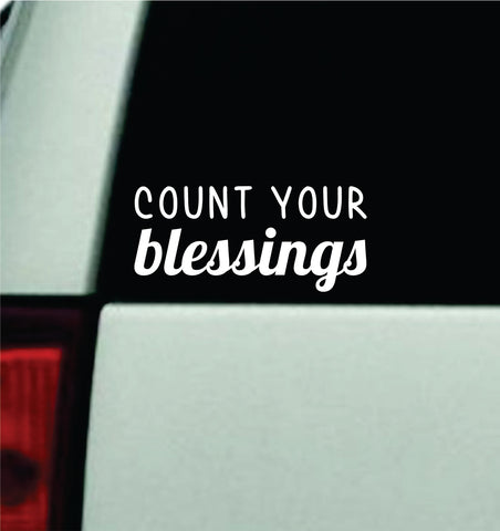 Count Your Blessings Car Decal Truck Mirror Window Windshield JDM Bumper Sticker Vinyl Quote Men Girls