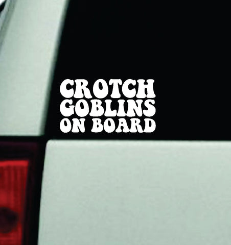 Crotch Goblins On Board Car Decal Truck Window Windshield Mirror JDM Bumper Sticker Vinyl Quote Girls Trendy Family Kids Mom Dad Baby