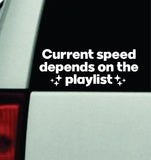 Current Speed Depends On Playlist Car Decal Truck Mirror Window Windshield Bumper Sticker Men Girls Meme Funny Cute