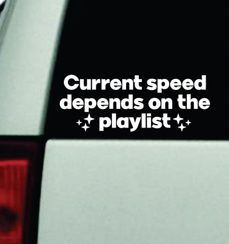 Current Speed Depends On Playlist Car Decal Truck Mirror Window Windshield Bumper Sticker Men Girls Meme Funny Cute