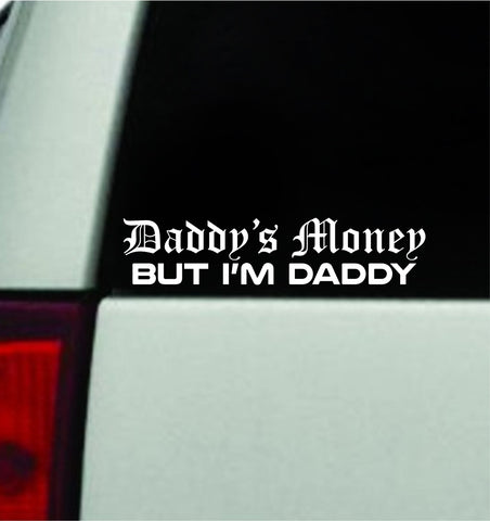 Daddy's Money But I'm Daddy V2 Car Decal Truck Window Windshield JDM Bumper Sticker Vinyl Quote Men Girls Funny Trendy Meme Racing Club Sadboyz