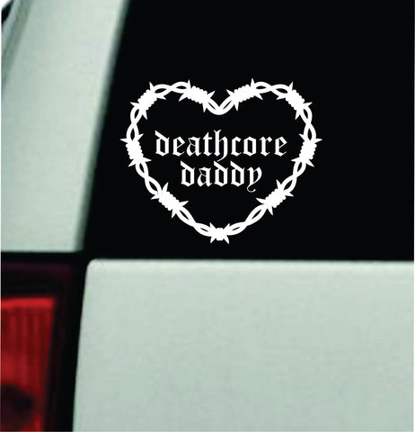 Deathcore Daddy Barb Wire Heart Car Decal Bumper Sticker Truck Mirror Window Windshield Girls Emo Goth Blegh Hardcore Metal