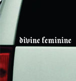 Divine Feminine Car Decal Truck Mirror Window Windshield Bumper Sticker Funny Girls Quote Music Mac