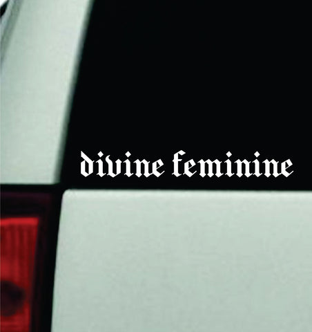 Divine Feminine Car Decal Truck Mirror Window Windshield Bumper Sticker Funny Girls Quote Music Mac