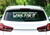 Don't Wish For It Work For It Car Decal Truck Window Windshield Banner JDM Sticker Vinyl