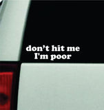 Don't Hit Me I'm Poor Car Decal Truck Mirror Window Windshield JDM Bumper Sticker Vinyl Quote Men Girls Funny