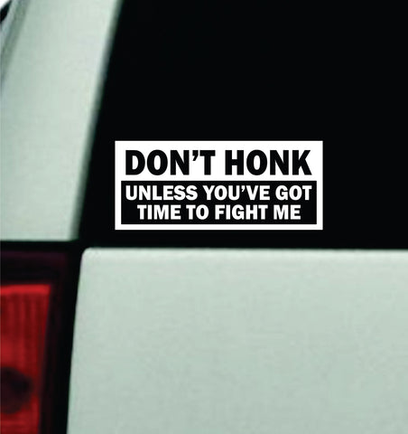 Don't Honk Unless You've Got Time To Fight Me Car Decal Truck Window Windshield Mirror JDM Bumper Sticker Vinyl Quote Men Girls