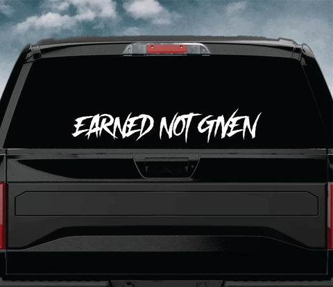 Earned Not Given Car Decal Truck Window Windshield Banner JDM Sticker Vinyl