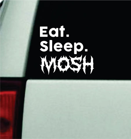Eat Sleep Mosh Car Decal Truck Mirror Window Windshield Bumper Sticker Men Girls Blegh Metal Hardcore Music Goth Emo
