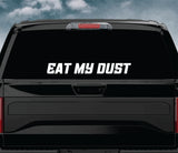 Eat My Dust Car Decal Truck Window Windshield Banner JDM Sticker Vinyl Quote Funny Sadboyz Racing Club Meets