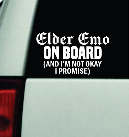Elder Emo On Board I'm Not Okay Car Decal Truck Mirror Window Windshield Bumper Sticker Music Hardcore Blegh Goth Metal