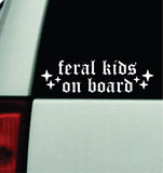 Feral Kids On Board Car Decal Truck Mirror Window Windshield Bumper Sticker Men Girls Funny Cute Mom Family