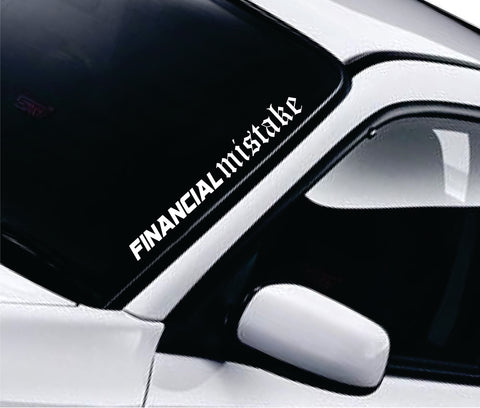 Financial Mistake V7 Car Decal Truck Window Windshield Banner JDM Sticker Vinyl Quote Funny Sadboyz Racing Club Meets