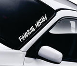 Financial Mistake V4 Car Decal Truck Window Windshield JDM Banner Sticker Vinyl Quote Men Automobile Street Racing Broken Heart Club Men Speedhunter