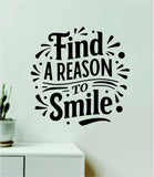 Find A Reason To Smile Wall Decal Home Decor Art Sticker Vinyl Quote Inspirational Motivation Positive Affirmations Mental Health