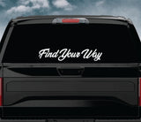 Find Your Way Car Decal Truck Window Windshield Mirror Banner JDM Sticker Vinyl Men