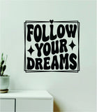 Follow Your Dreams V7 Wall Decal Home Decor Art Sticker Vinyl Quote Inspirational Motivation Positive Affirmations School