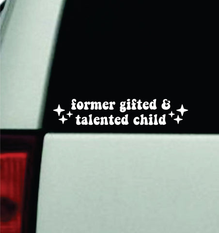 Former Gifted and Talented Child Car Decal Truck Window Windshield JDM Bumper Sticker Vinyl Quote Girls Funny Mom Milf Trendy Meme
