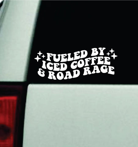 Fueled By Iced Coffee and Road Rage Car Decal Truck Window Windshield Mirror JDM Bumper Sticker Vinyl Quote Girls Funny Groovy Trendy