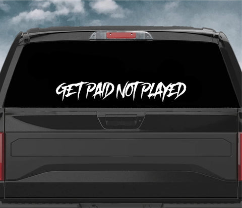 Get Paid Not Played V4 Car Decal Truck Window Windshield Banner JDM Sticker Vinyl
