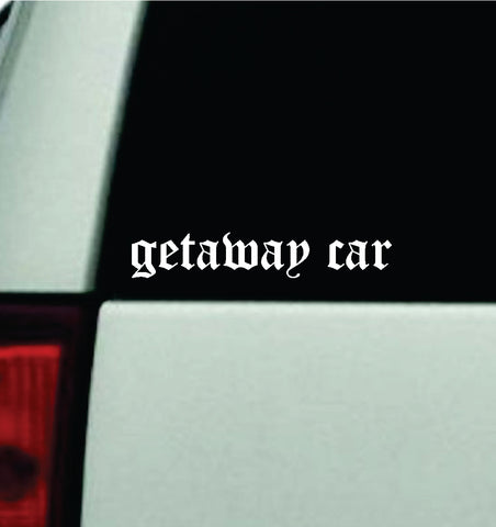 Getaway Car Decal Car Truck Window Windshield JDM Bumper Sticker Mirror Sticker Vinyl Quote Boy Girl Teen Funny Music Lyrics Taylor Eras Tour