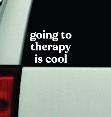 Going To Therapy Is Cool Car Decal Truck Window Windshield Mirror JDM Bumper Sticker Vinyl Quote Girls Mental Health Awareness