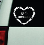 Goth Mommy Barb Wire Heart Car Decal Bumper Sticker Truck Mirror Window Windshield Girls Blegh Emo