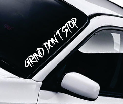 Grind Don't Stop Car Decal Truck Window Windshield Banner JDM Sticker Vinyl