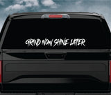 Grind Now Shine Later Car Decal Truck Window Windshield Banner JDM Sticker Vinyl