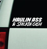 Haulin and Stackin Cash Car Decal Bumper Sticker Truck Mirror Window Windshield Men JDM