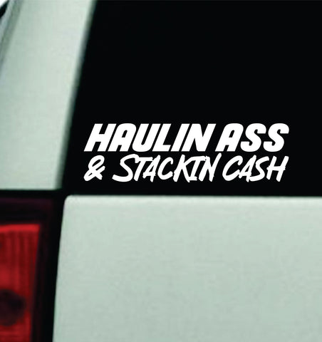 Haulin and Stackin Cash Car Decal Bumper Sticker Truck Mirror Window Windshield Men JDM
