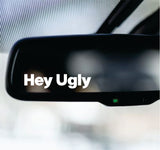 Hey Ugly Car Decal Truck Mirror Window Windshield Bumper Sticker Men Girls Meme Funny Cute