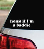 Honk If I'm A Baddie Car Decal Bumper Sticker Truck Mirror Window Windshield Girls Meme Cute Funny