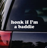 Honk If I'm A Baddie Car Decal Bumper Sticker Truck Mirror Window Windshield Girls Meme Cute Funny