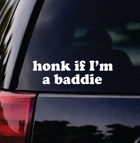 Honk If I'm A Baddie Car Decal Bumper Sticker Truck Mirror Window Windshield Girls Meme Cute Funny