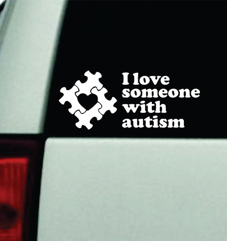 I Love Someone With Autism Car Decal Truck Mirror Window Windshield Bumper Sticker Men Girls Autistic