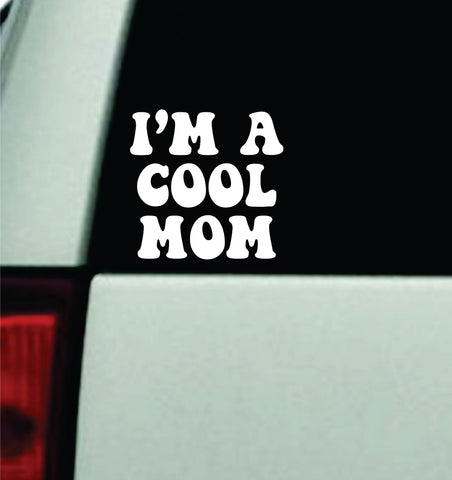 I'm A Cool Mom V2 Car Decal Truck Mirror Window Windshield Bumper Sticker Men Girls Funny Meme