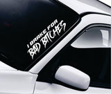 I Brake For Bad B Car Decal Truck Window Windshield Banner JDM Sticker Vinyl Quote Drift Girls Sadboyz Racing Men Club Meets