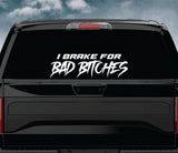 I Brake For Bad B Car Decal Truck Window Windshield Banner JDM Sticker Vinyl Quote Drift Girls Sadboyz Racing Men Club Meets