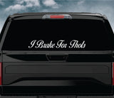 I Brake For Thots Car Decal Truck Window Windshield Banner JDM Sticker Vinyl Quote Drift Girls Sadboyz Racing Men Club Meets