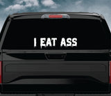 I Eat A** V2 Car Decal Truck Window Windshield JDM Sticker Vinyl Quote Drift Men Automobile Street Racing Sadboyz Broken Heart Club Japanese