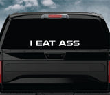 I Eat A** V4 Car Decal Truck Window Windshield JDM Sticker Vinyl Quote Drift Men Automobile Street Racing Sadboyz Broken Heart Club Japanese