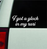I Got A In My Rari V3 Car Decal Truck Window Windshield Mirror JDM Bumper Sticker Vinyl Quote Men Girls Rap Hip Hop