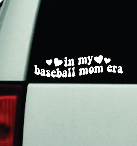 In My Baseball Mom Era Car Decal Truck Window Windshield Mirror JDM Bumper Sticker Vinyl Quote Girls Trendy Milf Funny Groovy Sports