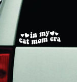 In My Cat Mom Era Car Decal Truck Window Windshield Mirror JDM Bumper Sticker Vinyl Quote Girls Trendy Men Animals