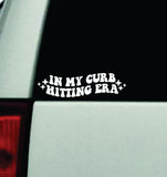 In My Curb Hitting Era Car Decal Truck Window Windshield Mirror JDM Bumper Sticker Vinyl Quote Girls Funny Mom Milf Trendy Cute Aesthetic Groovy